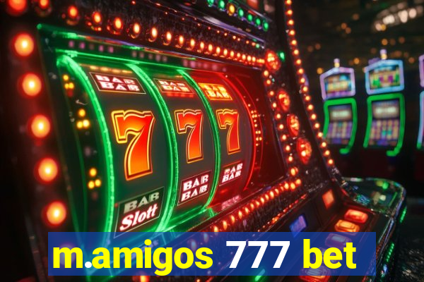 m.amigos 777 bet