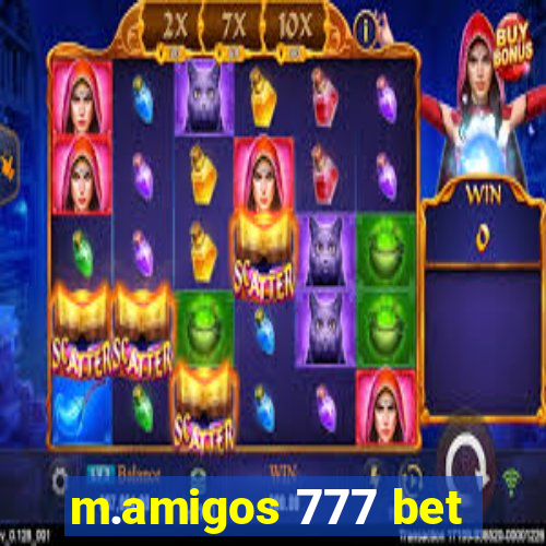 m.amigos 777 bet