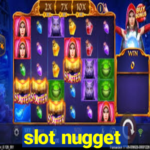 slot nugget