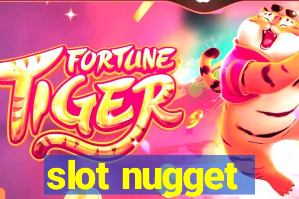 slot nugget