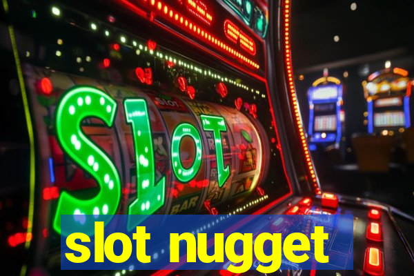 slot nugget