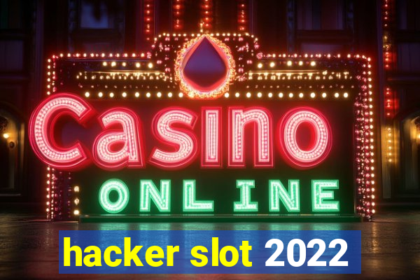 hacker slot 2022