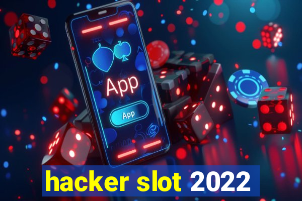 hacker slot 2022