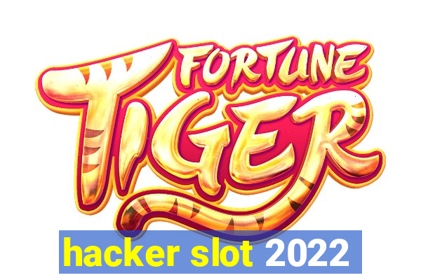 hacker slot 2022