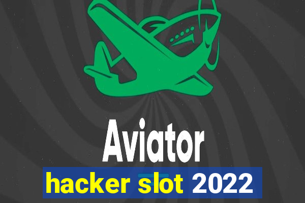 hacker slot 2022