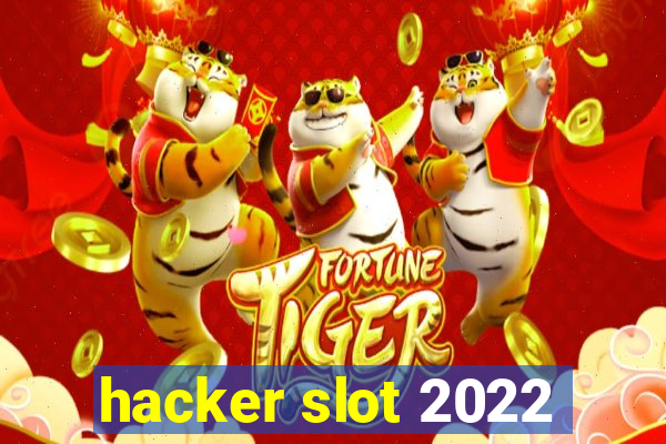 hacker slot 2022