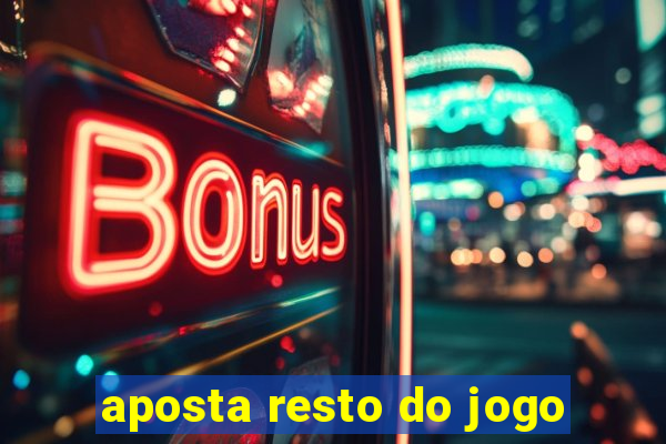 aposta resto do jogo