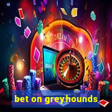 bet on greyhounds