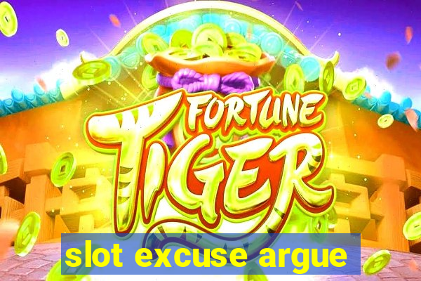 slot excuse argue