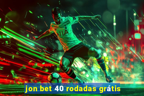 jon bet 40 rodadas grátis