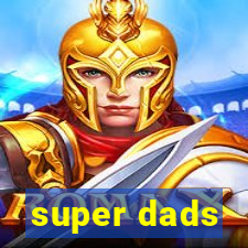 super dads