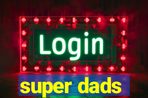 super dads