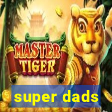 super dads