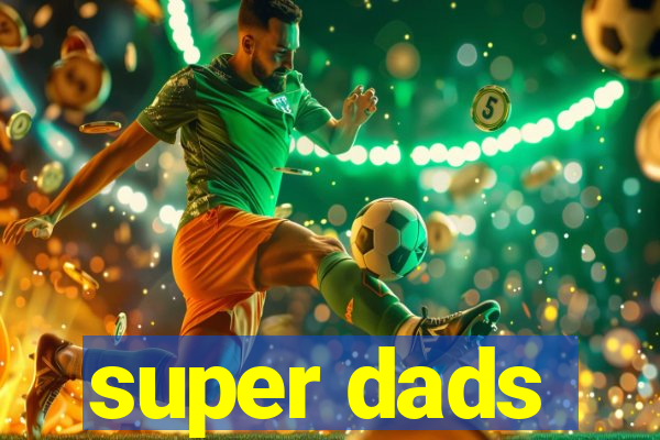 super dads