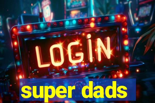 super dads