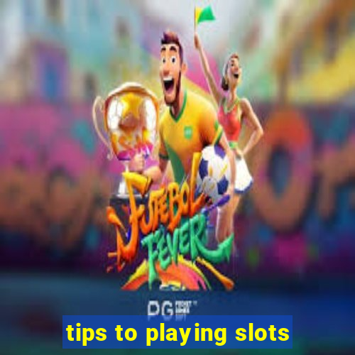 tips to playing slots