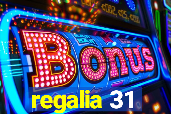 regalia 31