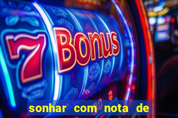 sonhar com nota de 200 reais jogo do bicho