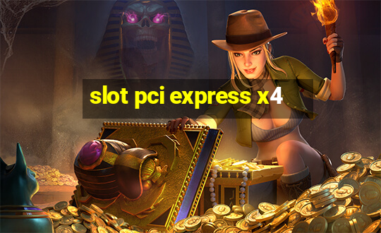 slot pci express x4