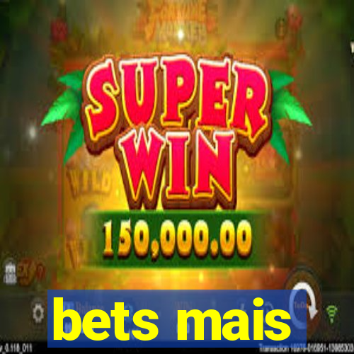 bets mais