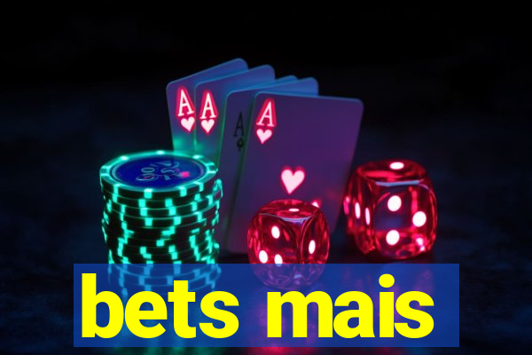 bets mais