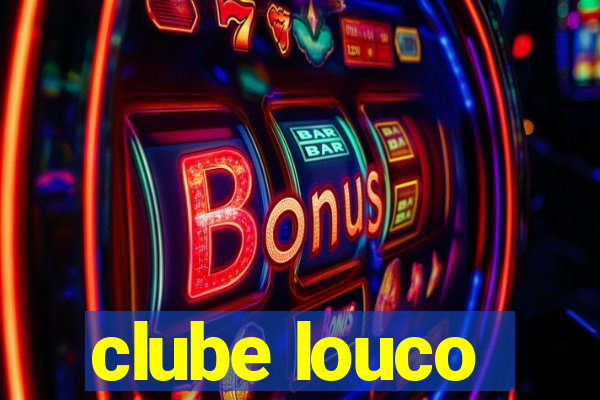 clube louco