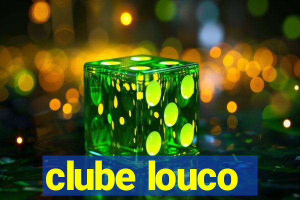 clube louco