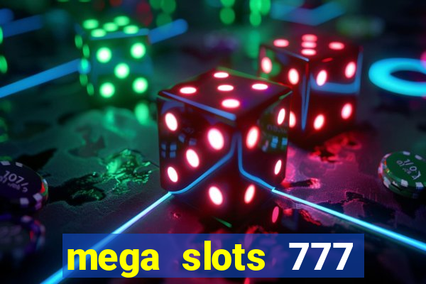 mega slots 777 casino acesso antecipado