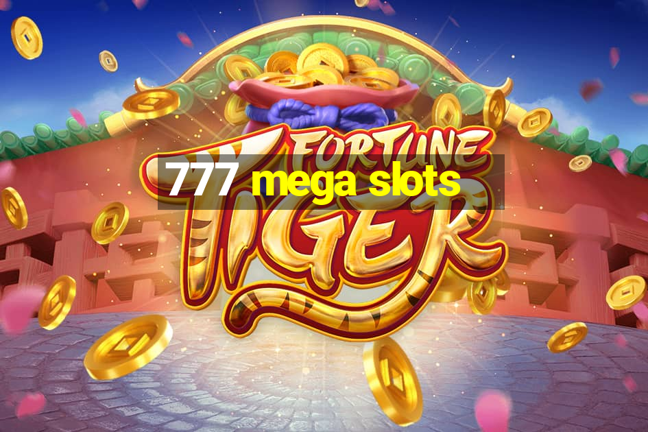 777 mega slots