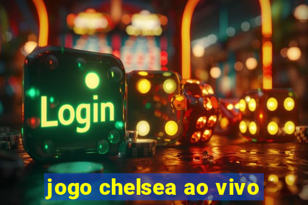 jogo chelsea ao vivo