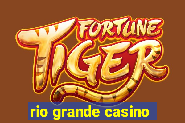 rio grande casino