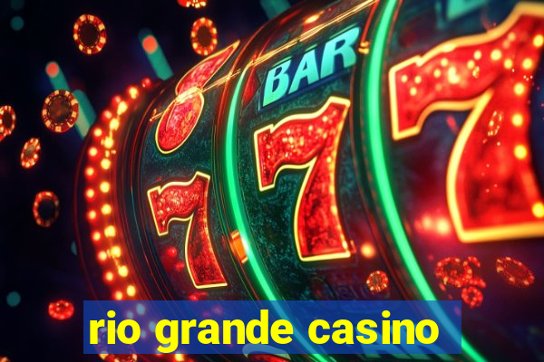 rio grande casino