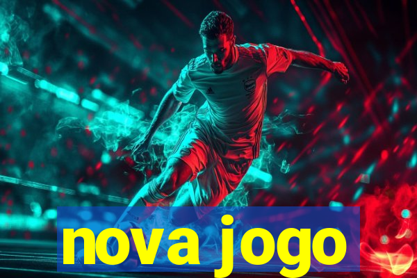 nova jogo