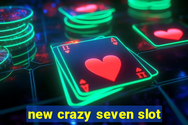 new crazy seven slot