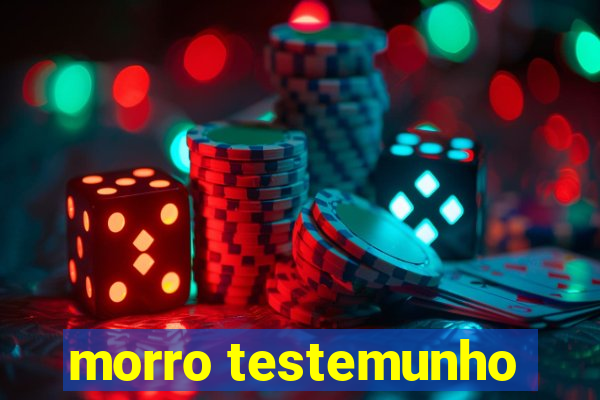 morro testemunho