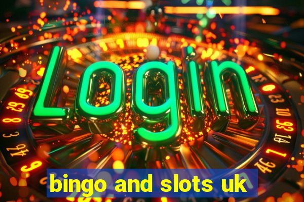 bingo and slots uk