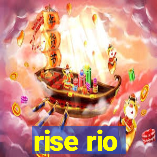 rise rio