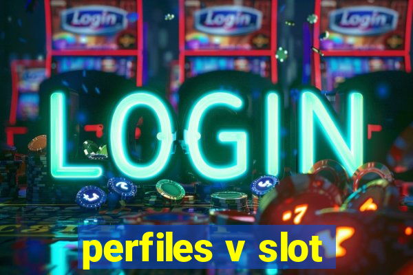 perfiles v slot