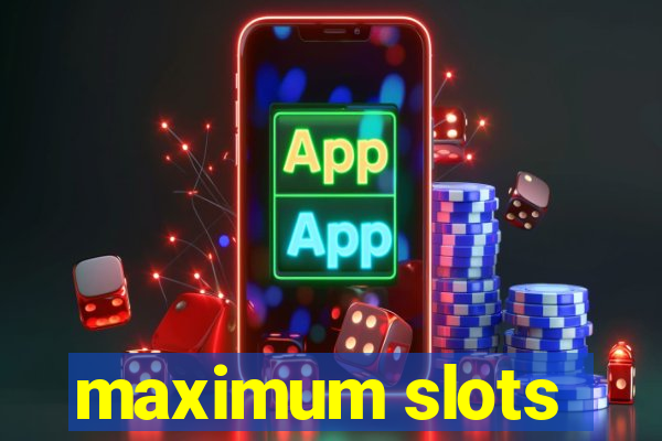 maximum slots