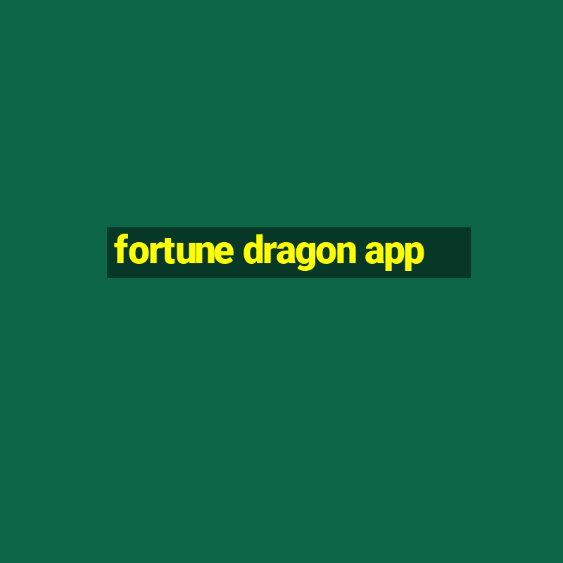 fortune dragon app