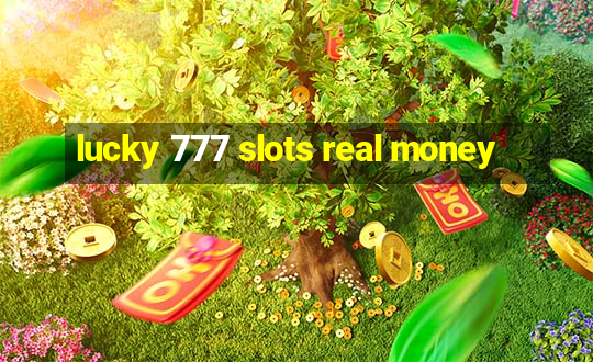 lucky 777 slots real money