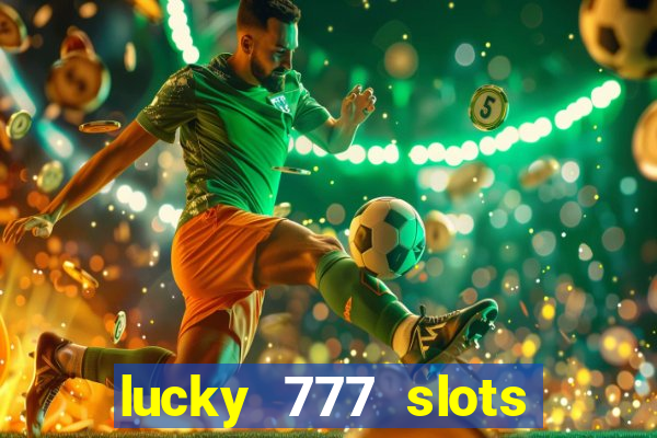 lucky 777 slots real money