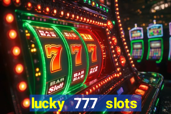 lucky 777 slots real money