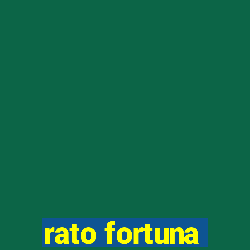 rato fortuna