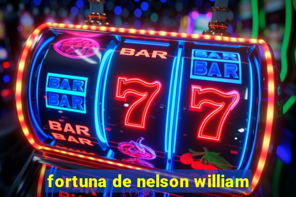 fortuna de nelson william