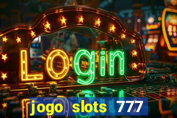 jogo slots 777 paga mesmo