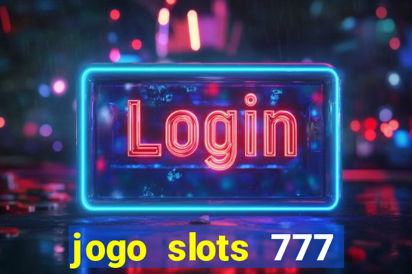 jogo slots 777 paga mesmo