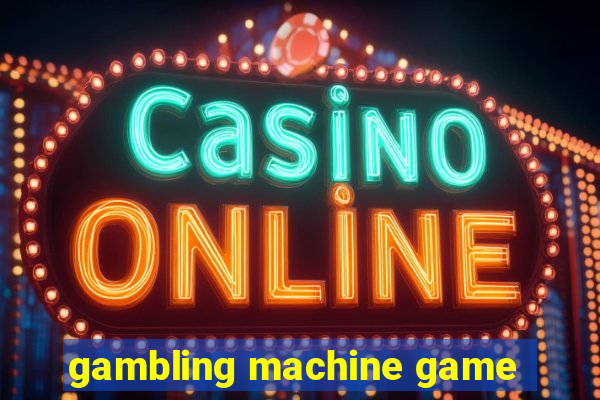 gambling machine game