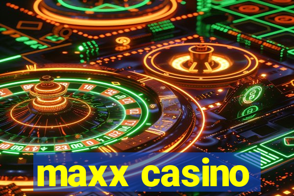 maxx casino