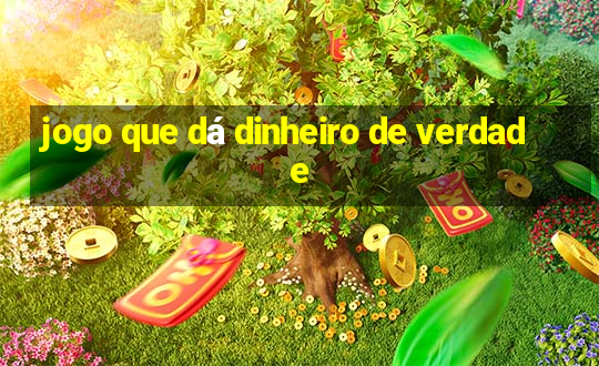 jogo que dá dinheiro de verdade